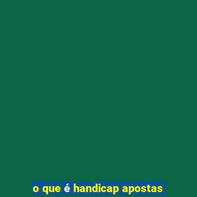 o que é handicap apostas