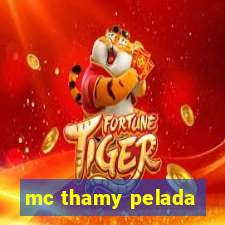 mc thamy pelada