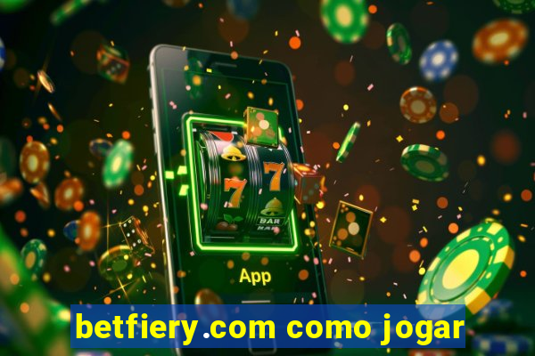 betfiery.com como jogar