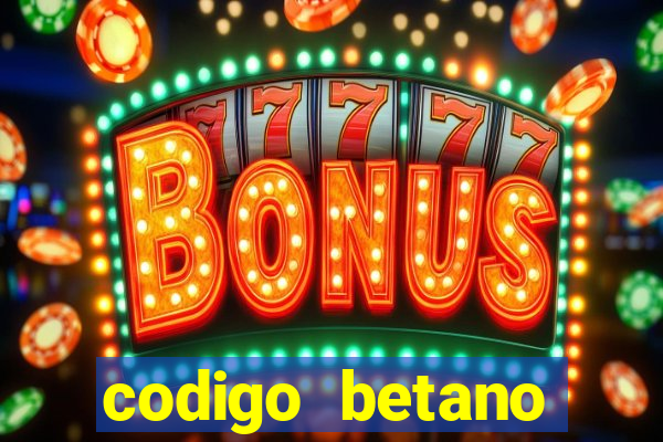 codigo betano rodadas gratis