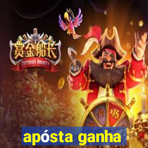 apósta ganha