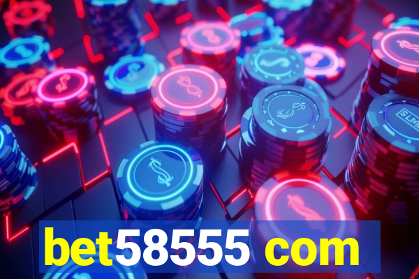 bet58555 com