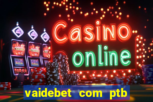 vaidebet com ptb bet main