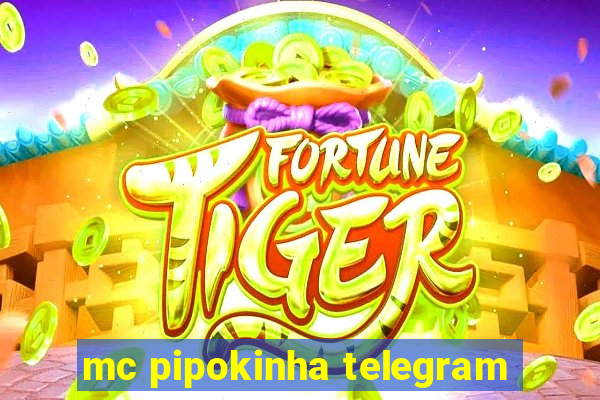 mc pipokinha telegram