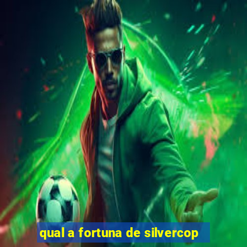 qual a fortuna de silvercop