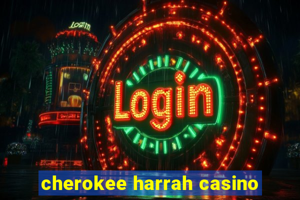 cherokee harrah casino