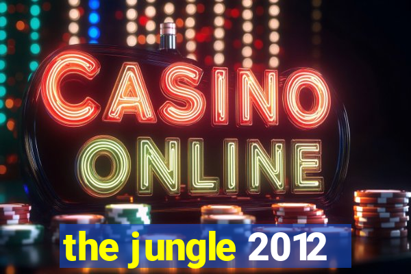 the jungle 2012