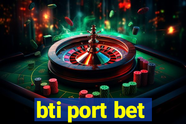 bti port bet