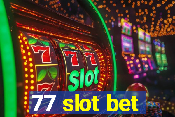 77 slot bet