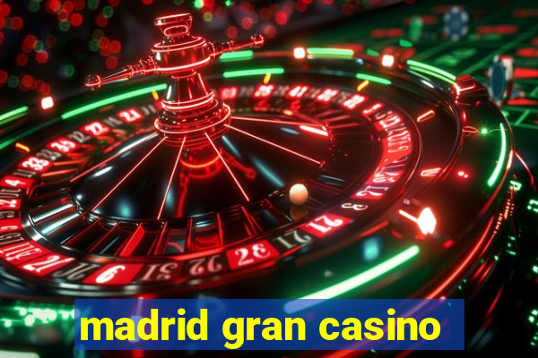 madrid gran casino