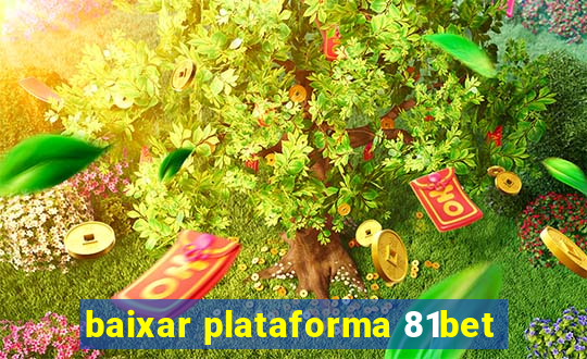 baixar plataforma 81bet