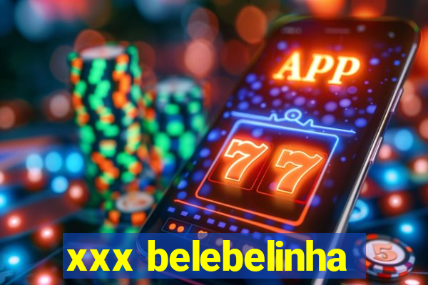 xxx belebelinha