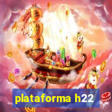 plataforma h22