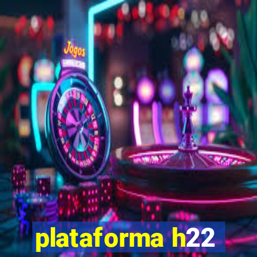 plataforma h22