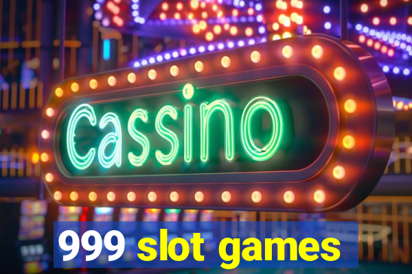 999 slot games