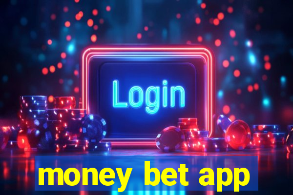 money bet app