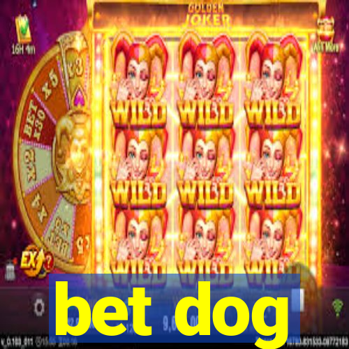 bet dog