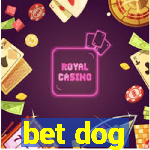 bet dog