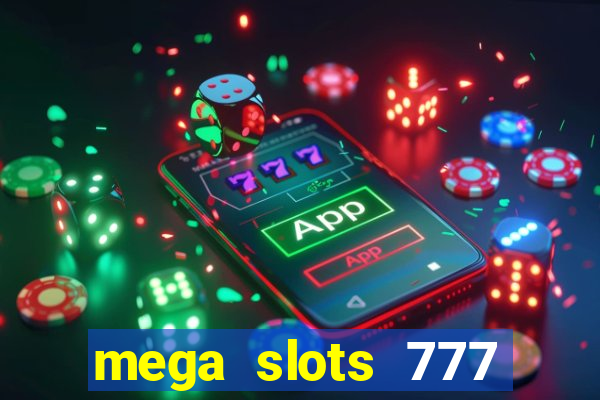 mega slots 777 casino online