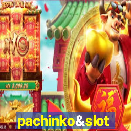 pachinko&slot