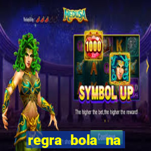 regra bola na trave betano