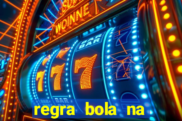 regra bola na trave betano