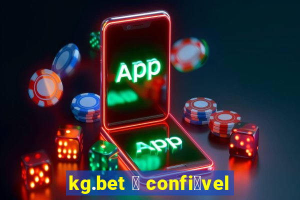 kg.bet 茅 confi谩vel