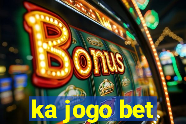 ka jogo bet