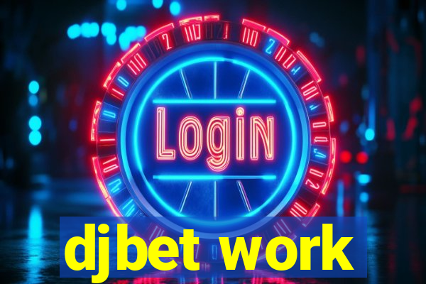 djbet work