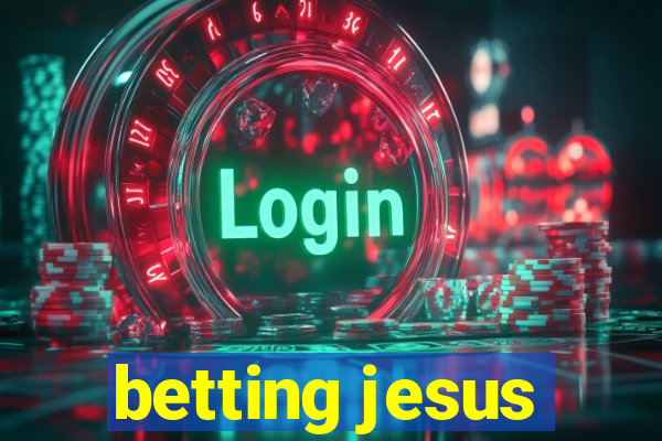 betting jesus