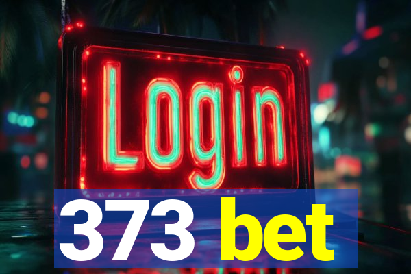 373 bet