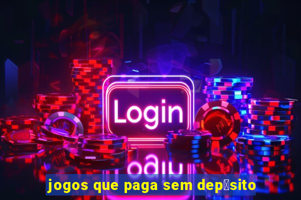 jogos que paga sem dep贸sito