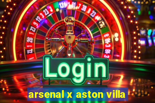 arsenal x aston villa