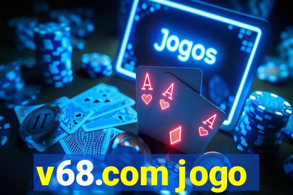 v68.com jogo