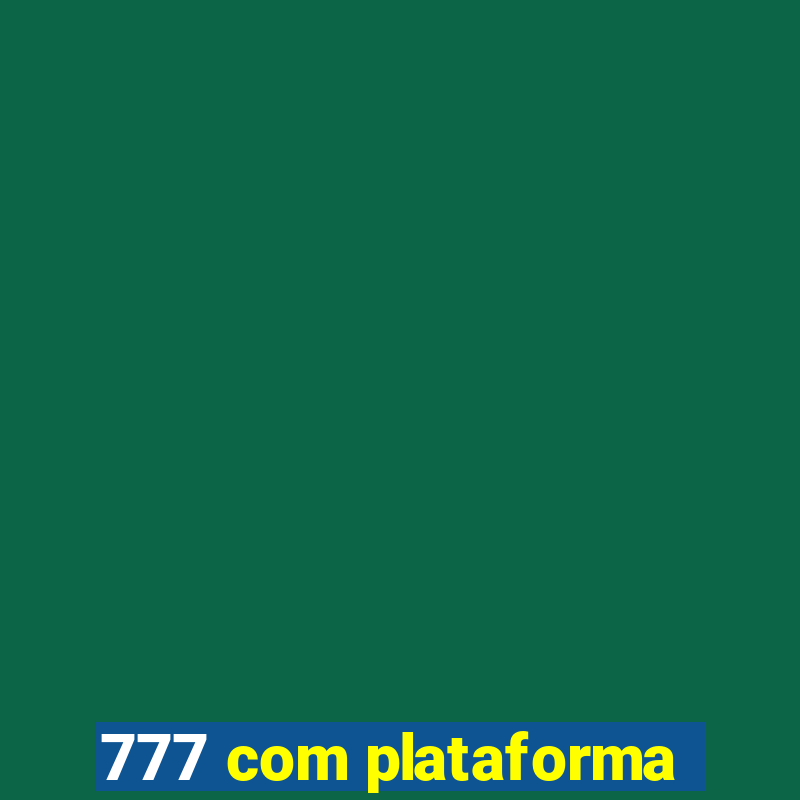 777 com plataforma