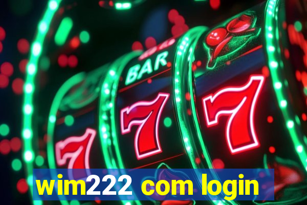 wim222 com login