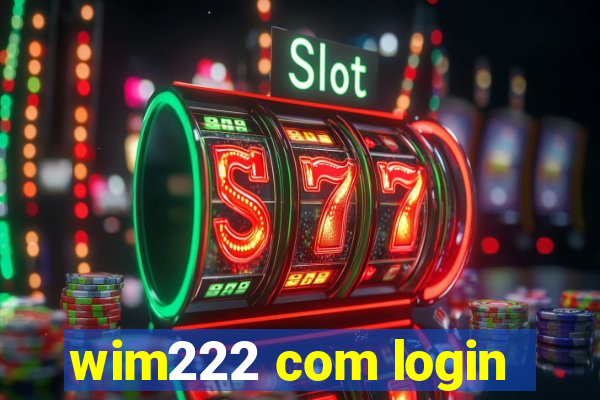 wim222 com login