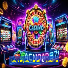 las vegas hotel & casino