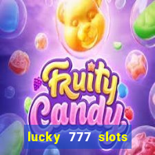 lucky 777 slots real money jili