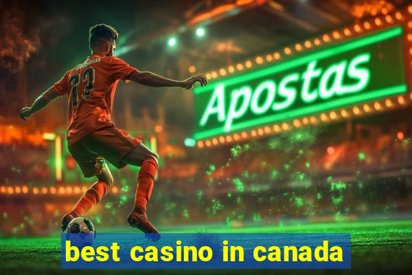 best casino in canada