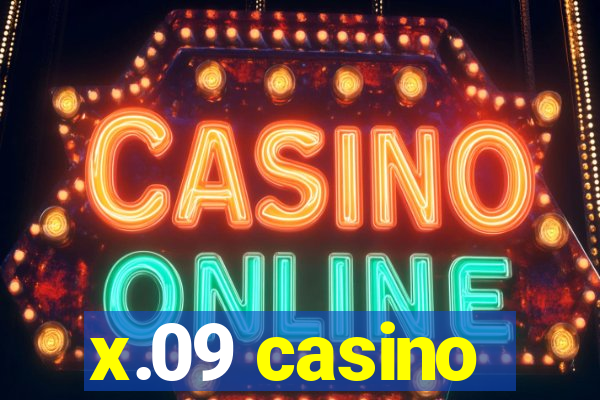 x.09 casino