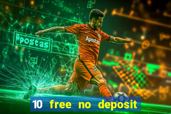 10 free no deposit casino uk 2021