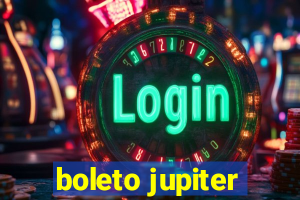 boleto jupiter