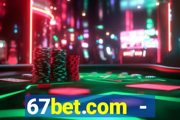 67bet.com - caça-níqueis online cassino