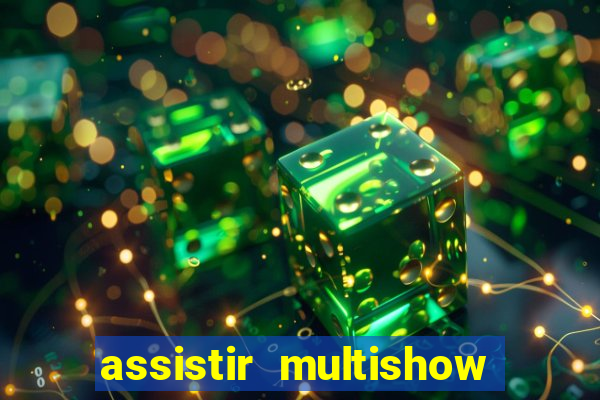 assistir multishow ao vivo de graca