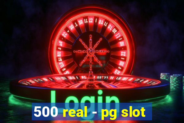 500 real - pg slot