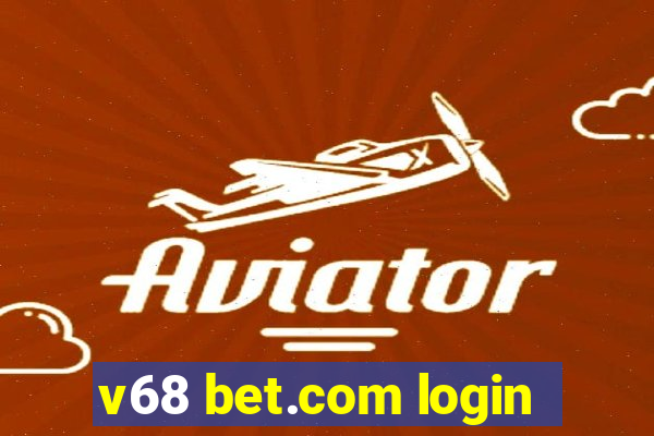 v68 bet.com login