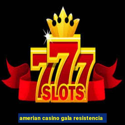 amerian casino gala resistencia