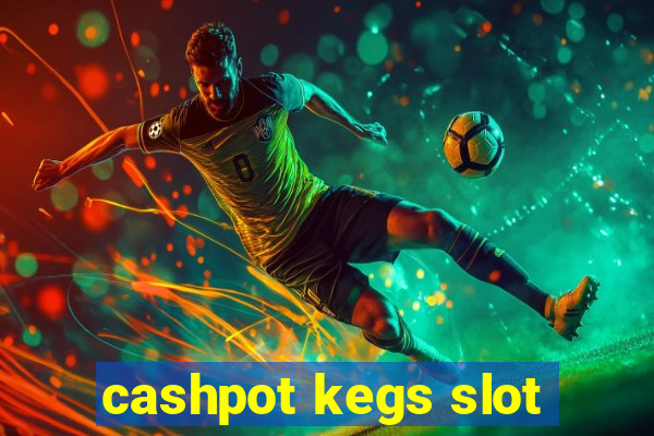 cashpot kegs slot