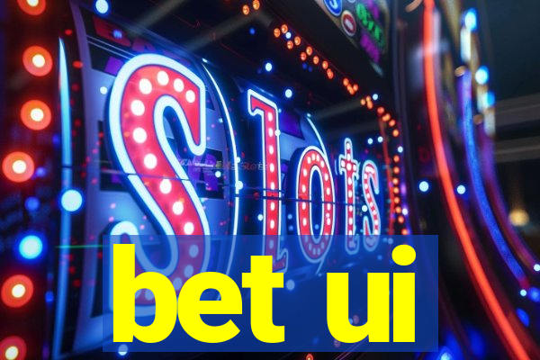 bet ui